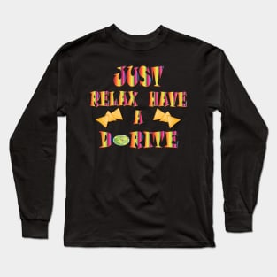 just relax and have a dorite Long Sleeve T-Shirt